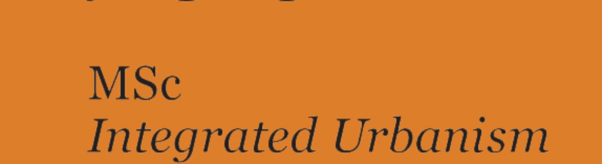 M.Sc. Integrated Urbanism & Sutainable Design